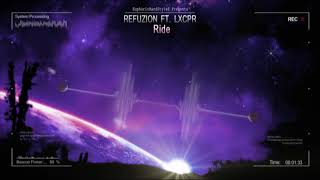 Refuzion ft. LXCPR - Ride [HQ Edit]