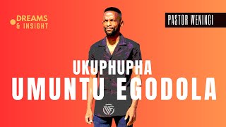 Ukuphupha umuntu egodola | @pastorweningi