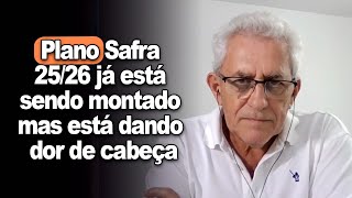 Plano Safra 25/26 já está sendo montado mas está dando dor de cabeça.