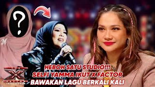 Selfi Yamma Ikut X Factor‼️Bawakan Lagu Berkali Kali,Ternyata Suaranya Aja Yang Mirip||Parodi