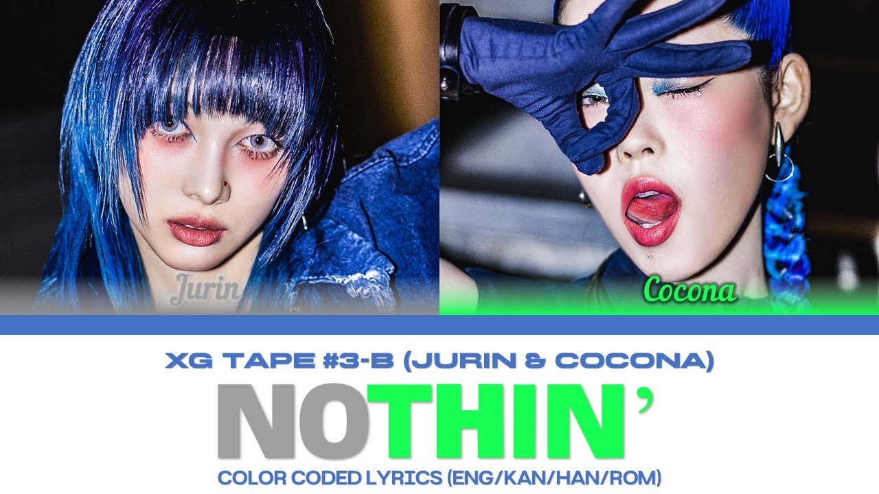 [XG TAPE #3-B] Nothin' (JURIN, COCONA) | Color Coded Lyrics - YouTube