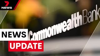 Commonwealth Bank considers backflip over new withdrawal fee | 7NEWS