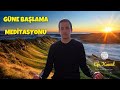 Güne Başlama Meditasyonu - Güne Daha Yüksek Bir Frekansta Başlamak İsteyenler İçin