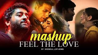 Feel the Love❤️🥰 - SADSOUL LOFI-0306 | Arijit Singh, Neha Kakkar, Tulsi Kumar Love Mashup 2022