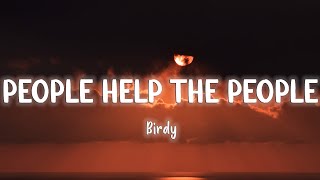 People Help The People - Birdy  [Lyrics/Vietsub]