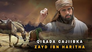 Qisada Cajiibka Ah Ee Zayd Ibn Haritha | Qisooyinka Asxaabta | Saxaabiga uu Nabiga Aadka U Jeclaa