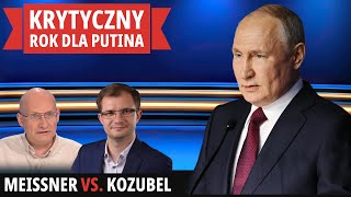 Meissner vs Kozubel - Czy ten rok będzie krytyczny dla władzy i życia Putina?