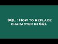 SQL : How to replace character in SQL