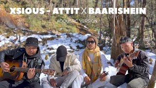 Xsious - ATTITxBaarishien (AcousticCover)