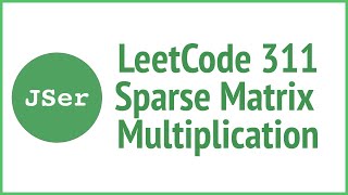 LeetCode 311. Sparse Matrix Multiplication| JSer - JavaScript & Algorithm
