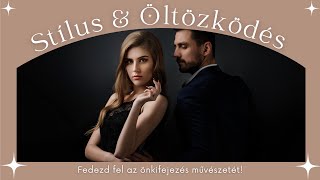 Stilus \u0026 Oltozkodes – Fedezd fel az onkifejezes muveszetet! | SzemelyisegFEJLESZTES