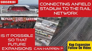 Liverpool FC  - Linking Anfield Stadium To The Rail Network