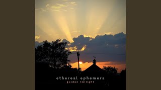 Golden Twilight (Ethereal Ephemera)