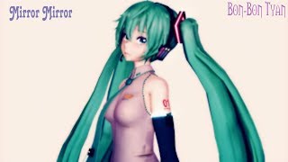 [ MMD VOCALOID ] Mirror Mirror