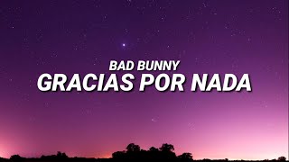 Bad Bunny - Gracias Por Nada (Letra/ Lyrics)