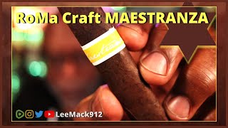 RoMa Craft Maestranza | @LeeMack912 Cigar Reviews | Season 11 Episode 1