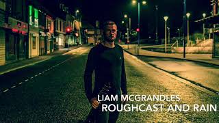 Roughcast and Rain (Liam McGrandles Original)