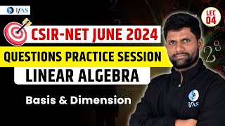 CSIR NET June 2024 Basis & Dimension | Linear Algebra Questions Practice Session | IFAS Maths