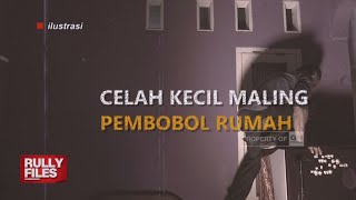 Rully Files: Celah Kecil Pembobol Rumah