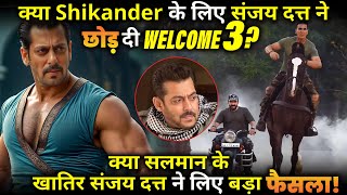 Did Sanjay Dutt leave Welcome 3 for Salman Khan's Shikander? Know the Full Detail