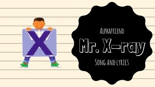 Mr. X-Ray Alphafriend Song (with Lyrics)