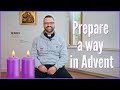 Prepare a way in Advent - Ep13: The Second Week of Advent