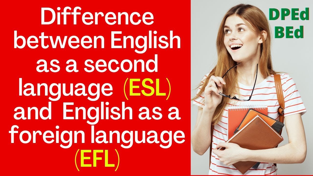 Difference Between ESL And EFL│What Is ESL And EFL?│ESL│EFL, ESL Vs EFL ...