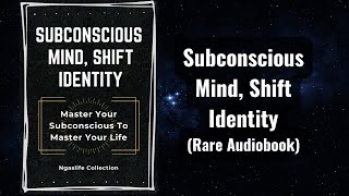 Subconscious Mind, Shift Identity - Master Your Subconscious to Master Your Life Audiobook