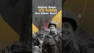 Hätte Köln ohne diesen US-Soldaten heute keinen Dom? #kölnerdom #terrax #worldwar2 #köln