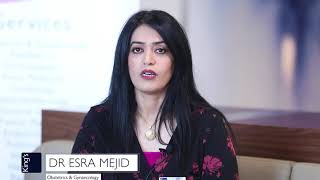 DR  ESRA MEJID - Consultant Obstetrician and Gynaecologist