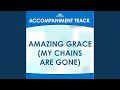 Amazing Grace (My Chains Are Gone) (Medium Key Without Background Vocals)