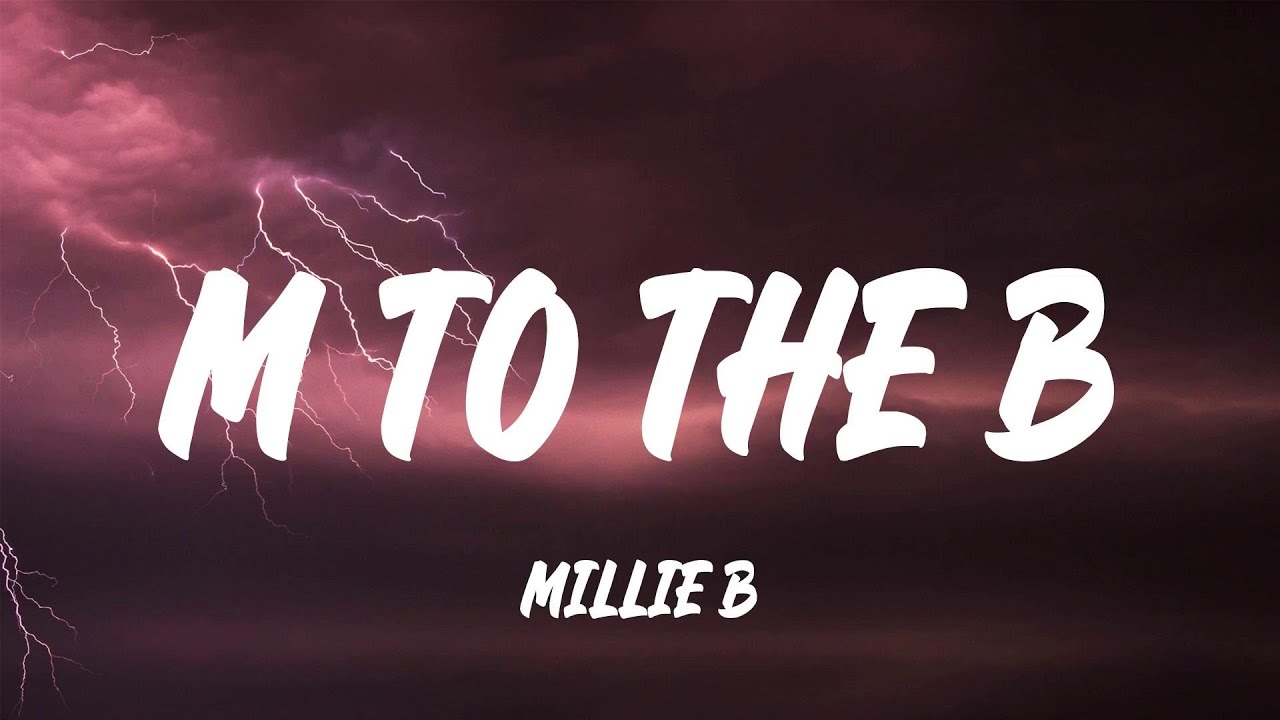 Millie B - M To The B (Lyrics) - YouTube