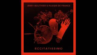 Jerry Bouthier \u0026 Plaisir de France - Eccitatissimo (Agle Remix)