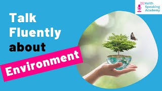 IELTS Speaking Practice: Topic of The ENVIRONMENT