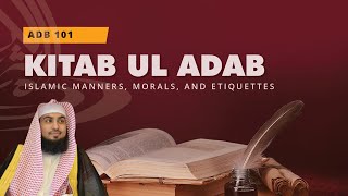 ADB 101 Kitab ul Adab  Lesson 1 -  Etiquettes of Knowledge -  Sincerity [Sheikh Sajid Umar]