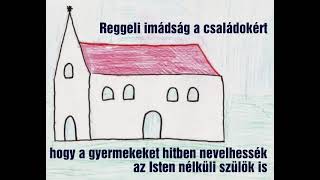 2025.02.19. 5.00 óra  Reggeli imádság családokért, hogy a gyermekeket hitben nevelhessék