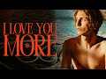 I LOVE YOU MORE - OFFICIAL INTERNATIONAL TRAILER