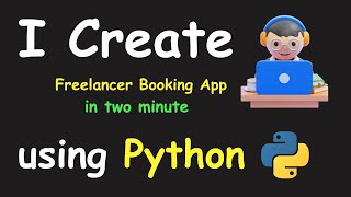 I CREATE FREELANCER BOOKING APP IN 2 MIN USING PYTHON & LEARN PYTHON BY BUILDING SIMPLE PROJECTS