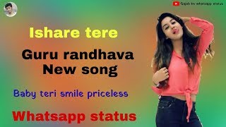 Ishare Tere Whatsapp Status || Guru randhava || New punjabi song