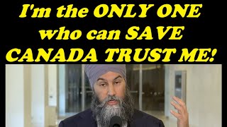 I'm the ONLY ONE who can SAVE CANADA TRUST ME!