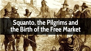 Squanto, the Pilgrims and the Birth of the Free Market