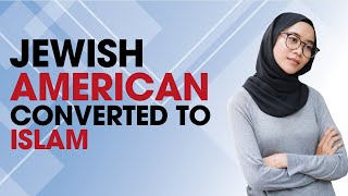 Story of a Jewish American Converting to Islam