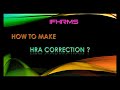 HOW TO MAKE HRA CORRECTION