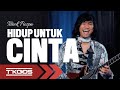 HIDUP UNTUK CINTA (Karya : Titiek Puspa) Cover by T'KOOS