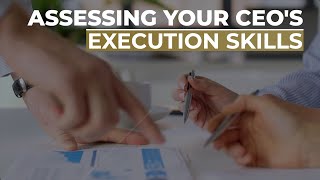 Assessing Your CEOs Execution Skills
