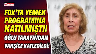 FOX'ta yemek programına katılmıştı! Oğlu tarafından vahşice katledildi! İstanbul'da korkunç olay