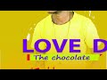 Love d thechocolate-tusidanganyane