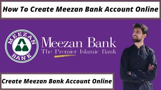 How to Create Meezan Bank Account Online - Create Meezan Bank Account from Home