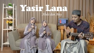 ALULA DAN AISY - YASIR LANA (LIVE ACOUSTIC COVER)
