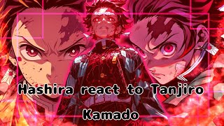 [] Hashira react to Tanjiro Kamado [] Gacha Reaction [] Demon Slayer []